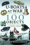 U-Boats at War in 100 Objects, 1939-1945 cover