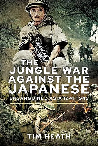 The Jungle War Against the Japanese cover