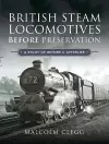 British Steam Locomotives Before Preservation cover