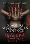 Staging Shakespeare's Violence: My Cue to Fight cover