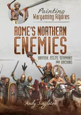 Painting Wargaming Figures - Rome's Northern Enemies cover