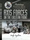 Painting Wargaming Figures: Axis Forces on the Eastern Front cover
