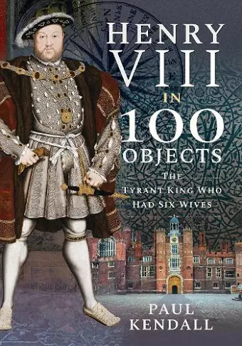 Henry VIII in 100 Objects cover