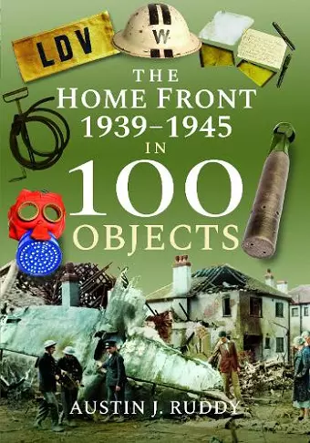 The Home Front 1939 -1945 in 100 Objects cover
