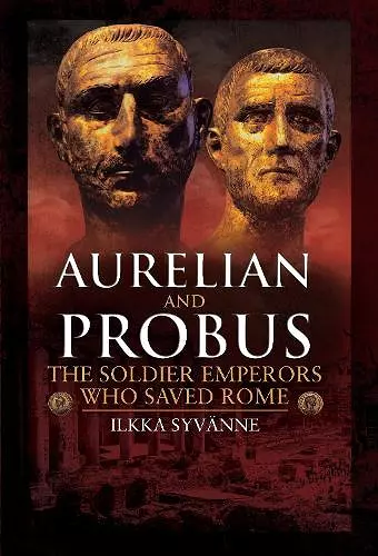 Aurelian and Probus: The Soldier Emperors Who Saved Rome cover