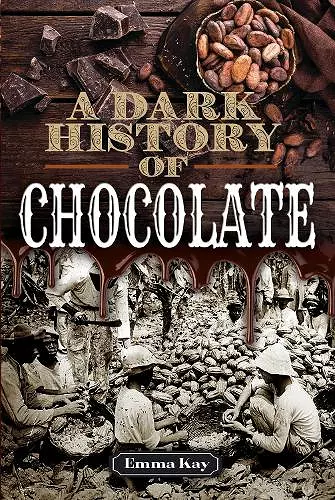 A Dark History of Chocolate cover