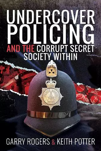 Undercover Policing and the Corrupt Secret Society Within cover