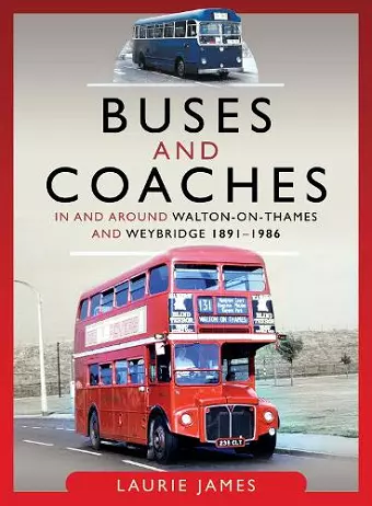 Buses and Coaches in and around Walton-on-Thames and Weybridge, 1891-1986 cover