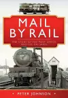 Mail by Rail - The Story of the Post Office and the Railways cover