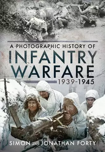 A Photographic History of Infantry Warfare, 1939-1945 cover