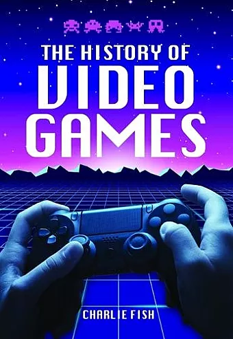 The History of Video Games cover