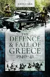 The Defence and Fall of Greece, 1940-41 cover