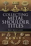 Collecting Metal Shoulder Titles cover