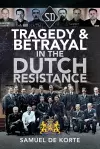 Tragedy & Betrayal in the Dutch Resistance cover