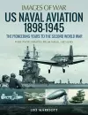 US Naval Aviation 1898-1945: The Pioneering Years to the Second World War cover