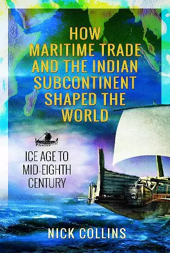 How Maritime Trade and the Indian Subcontinent Shaped the World cover