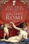 Sex and Sexuality in Ancient Rome cover