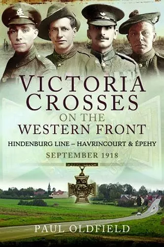 Victoria Crosses on the Western Front - Battles of the Hindenburg Line - Havrincourt and  pehy cover