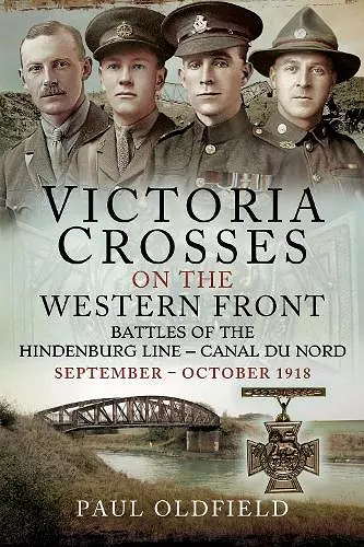 Victoria Crosses on the Western Front   Battles of the Hindenburg Line   Canal du Nord cover