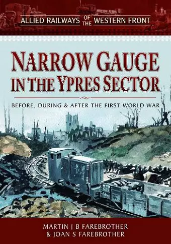 Allied Railways of the Western Front - Narrow Gauge in the Ypres Sector cover