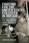 Fighting for the United States, Executed in Britain cover