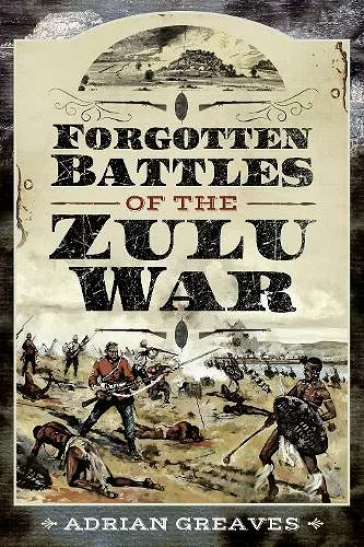 Forgotten Battles of the Zulu War cover