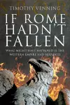 If Rome Hadn't Fallen cover