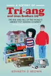 A History of Tri-ang and Lines Brothers Ltd cover