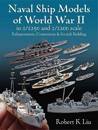 Naval Ship Models of World War II in 1/1250 and 1/1200 Scales cover