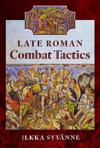 Late Roman Combat Tactics cover