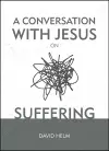 A Conversation With Jesus… on Suffering cover