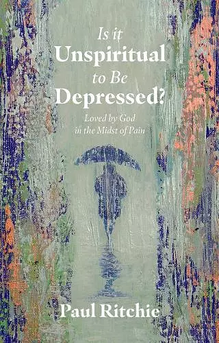 Is It Unspiritual to Be Depressed? cover