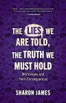 Lies We are Told, the Truth We Must Hold cover