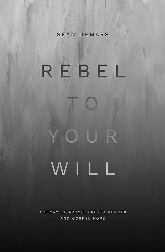 Rebel to Your Will cover