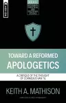 Toward a Reformed Apologetics cover