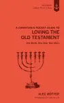 A Christian's Pocket Guide to Loving The Old Testament cover