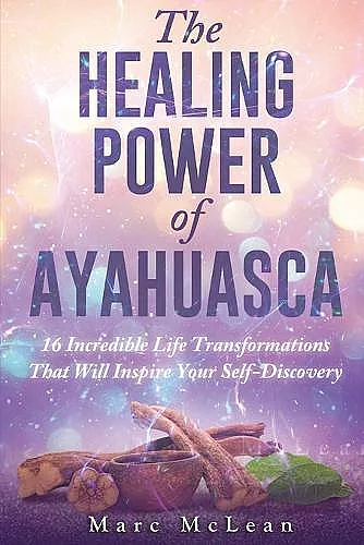 The Healing Power Of Ayahuasca cover