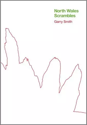 North Wales Scrambles: a guide to 50 of the best mountain scrambles in Snowdonia cover