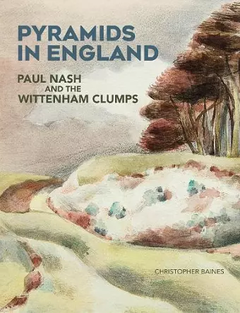 Pyramids in England: Paul Nash and the Wittenham Clumps cover