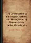 The Conservation of Endangered Archives and Management of Manuscripts in Indian Repositories cover