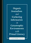 Organic Journalism and Gathering Information in Catastrophic Environments with Primal Literacy cover