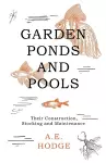 Garden Ponds and Pools - Their Construction, Stocking and Maintenance cover