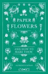 Paper Flowers and How to Make Them cover