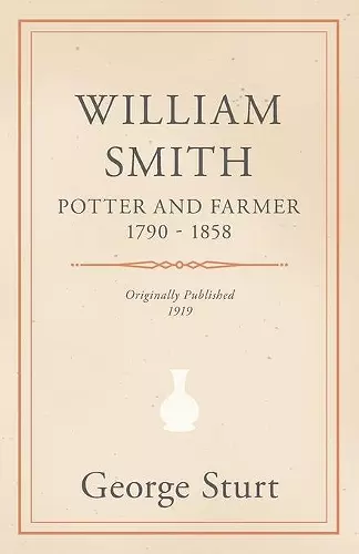 William Smith, Potter and Farmer 1790 - 1858 cover