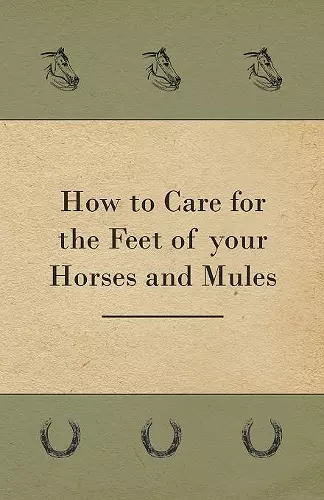 How to Care for the Feet of Your Horses and Mules cover