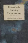 Consciously Creating Circumstances cover