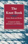 The Knot Book - Knots, Bends and Hitches - A Guide for Sailors, Adventurers and Hobbyists cover