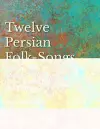 12 Persian Folk-Songs with an English Version of the Words by Alma Strettell - Sheet Music for Voice and Piano cover