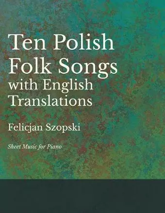 The Ten Polish Folk Songs with English Translations - Sheet Music for Piano cover