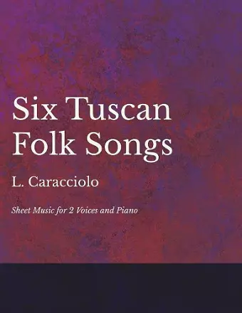 6 Tuscan Folk Songs - Sheet Music for 2 Voices and Piano cover